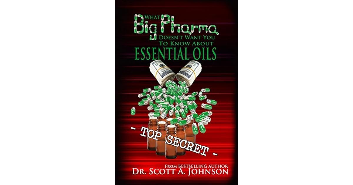 What Big Pharma Doesn't Want You to Know About Essential Oils by Scott