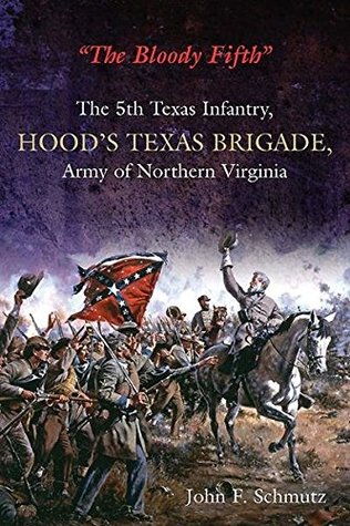 "The Bloody Fifth" Vol. 1: Secession to the Suffolk Campaign (The 5th Texas Infantry Regiment, Hood's Texas Brigade, Army of Northern Virginia)