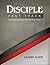 Disciple Fast Track Becoming Disciples Through Bible Study Leader Guide