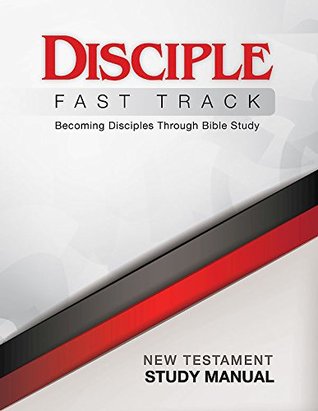 Disciple Fast Track Becoming Disciples Through Bible Study New Testament Study Manual (Kindle Edition)