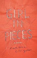 Girl in Pieces by Kathleen Glasgow