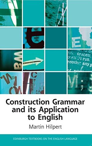 Construction Grammar and its Application to English (Edinburgh Textbooks on the English Language - Advanced)