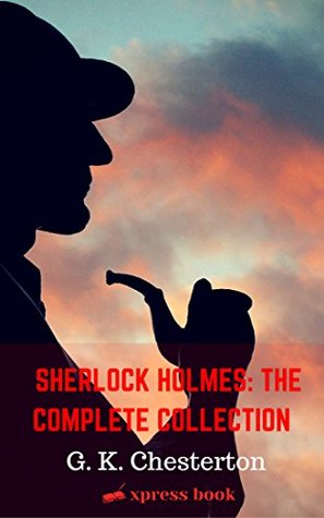 Sherlock Holmes: The Complete Novels and Stories, All 56 Stories & 4 Novels
