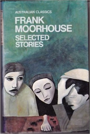 Frank Moorhouse. Selected Stories