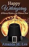 Happy Witchgiving by Amanda M. Lee
