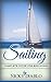 Sailing: Complete Guide For Beginners (Sailing, Learning, Education, Skills, Fitness, Sea)