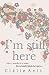 I'm Still Here by Clélie Avit I'm Still Here by Clélie Avit