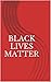 BLACK LIVES MATTER