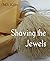 Shaving the Jewels