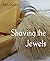 Shaving the Jewels