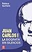 Juan Carlos I. La biografía sin silencios