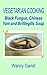 Vegetarian Cooking: Black Fungus, Chinese Yam and Brittlegills Soup (Vegetarian Cooking - Soups Book 41)