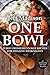 One Bowl: 25 Best Pressure Cooker Recipes for Amazing Weeknights (Good Food Series)