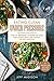 Eating Clean Under Pressure: Top 25 Pressure Cooker Recipes For Those Who Are Trying To Eat Healthy (Good Food Series)