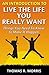 An Introduction To Live The Life You Really Want: Things You Need To Know to Make It Happen