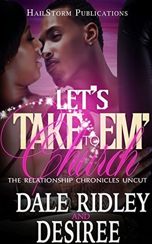 Let's Take Em To Church: The relationship chronicles uncut (Kindle Edition)