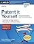 Patent It Yourself: Your Step-by-Step Guide to Filing at the U.S. Patent Office
