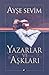 Yazarlar ve Aşkları by Ayşe Sevim