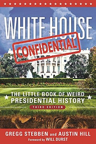 White House Confidential: The Little Book of Weird Presidential History (Kindle Edition)