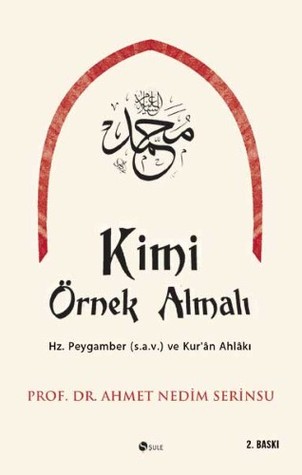 Kimi Örnek Almalı: Hz. Peygamber (s.a.v.) ve Kur'ân Ahlâkı