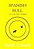Spanish Bull - A Provocative Guide to Bullfighting: Bullfighting