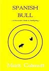 Spanish Bull - A Provocative Guide to Bullfighting: Bullfighting