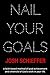 Nail Your Goals: A faith based method of goal achievement and chronicle of God’s work in your life.