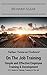 On The Job Training: Simple and Effective Employee Training & Development: (OJT, Hands On Training, Training On The Job, Employee Training and Development)