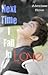 Next Time I Fall In Love