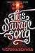 This Savage Song by Victoria Schwab This Savage Song by Victoria Schwab