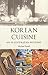 Korean Cuisine: An llustrated History: An Illustrated History
