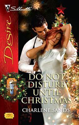 Do Not Disturb Until Christmas (Suite Secrets, #3)