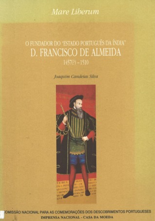 O Fundador do "Estado Português da Índia": D. Francisco de Almeida: 1457(?)-1510