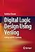 Digital Logic Design Using Verilog: Coding and RTL Synthesis