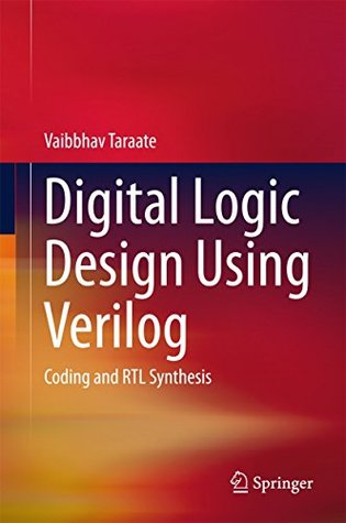 Digital Logic Design Using Verilog: Coding and RTL Synthesis (Kindle Edition)