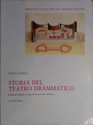 Storia del teatro drammatico . Volume Primo