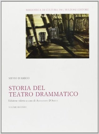Storia del Teatro Drammatico . Volume Secondo