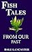 FISH TALES FROM OUR PAST