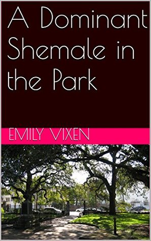 A Dominant Shemale in the Park (Kindle Edition)