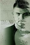Friction by Casey L. Bond