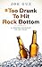 # Too Drunk To Hit Rock Bottom: A Drunk Journey Of My Past