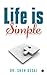 Life is Simple by Sneh Desai