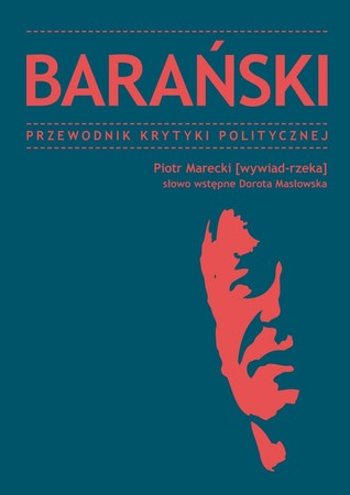 Barański. Przewodnik Krytyki Politycznej (wywiad-rzeka)