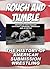 Rough and Tumble - The History Of American Submission Wrestling