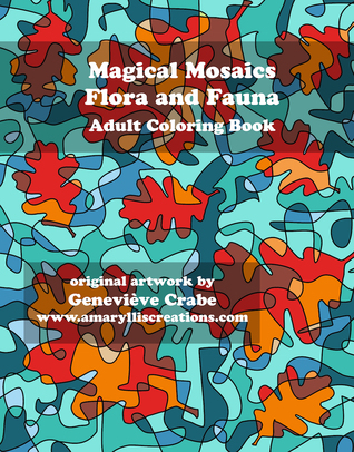 Magical Mosaics - Flora and Fauna: Adult Coloring Book (Genevieve's Coloring Books)