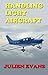 Handling Light Aircraft: How to fly basic single-engined aircraft