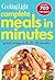 COOKING LIGHT Complete Meals in Minutes: Great Recipes in 15, 20, 30 minutes
