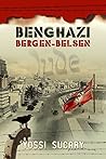Benghazi-Bergen-Belsen: The Lost Story of the Holocaust of North African Jews
