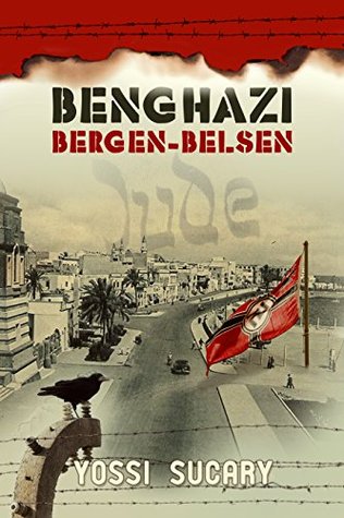 Benghazi-Bergen-Belsen: The Lost Story of the Holocaust of North African Jews (Kindle Edition)
