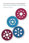 The Four Phases of Retirement: What to Expect When You're Retiring The Four Phases of Retirement: What to Expect When You're Retiring